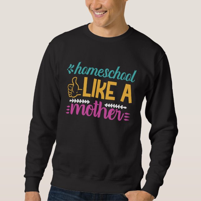 Sudadera Homeschool Like a Mother Graphic for Mom (Anverso)