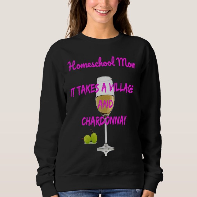 Sudadera Homeschool Mom It Takes A Village+Chardonnay (Anverso)
