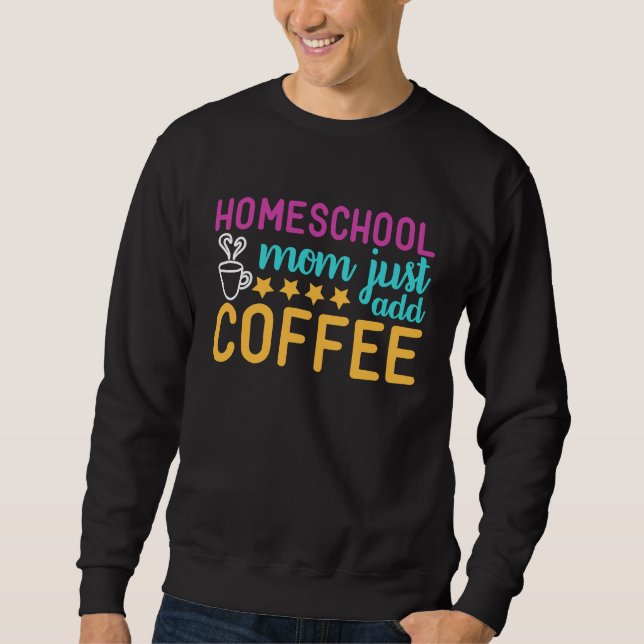 Sudadera Homeschool Mom Just Add Coffee Graphic (Anverso)