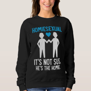 Sudadera Homiesexual Para Un Ist Not Sus Es El Hinche