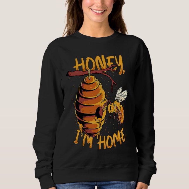Sudadera Honey I'm Home Bee Hive Honey Bee  Apiarist Beekee (Anverso)