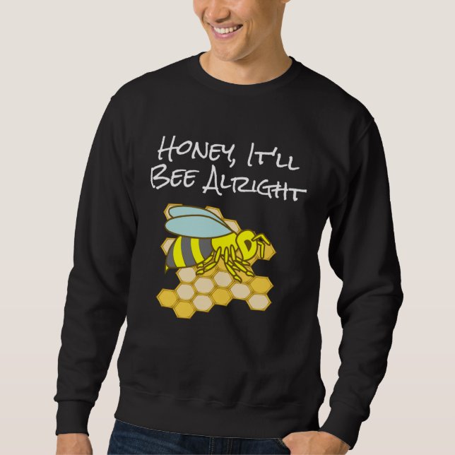 Sudadera Honey, It'll Bee Alright Inspirational Bee (Anverso)
