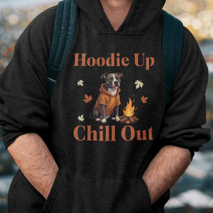 Sudadera Hoodie Up, Chill Out Funny Autumn Pit Bull