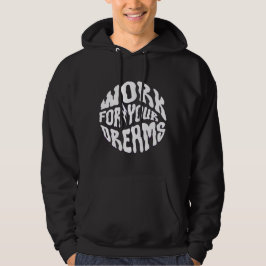 Sudadera Hoodie - Work for your dreams