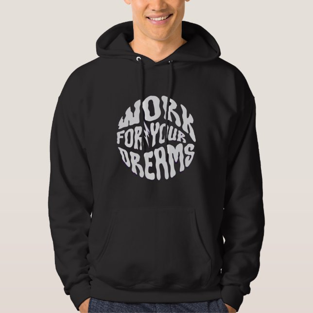 Sudadera Hoodie - Work for your dreams (Anverso)