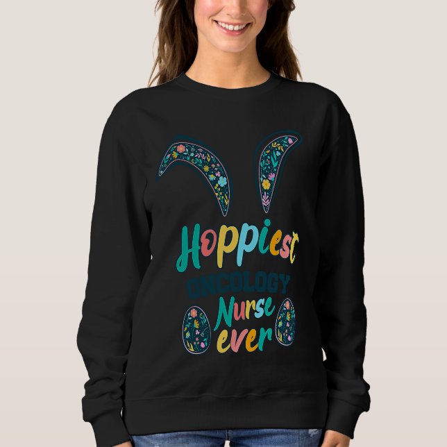 Sudadera Hoppiest Oncology Nurse Ever Bunny ears Flowers  E (Anverso)