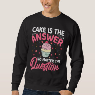 Sudadera Hornear pastel es la respuesta sin importar la pre