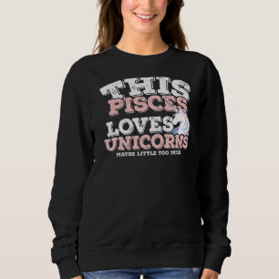 Sudadera Horoscope Rótulo Zodiac Pisces ama a Unicornios