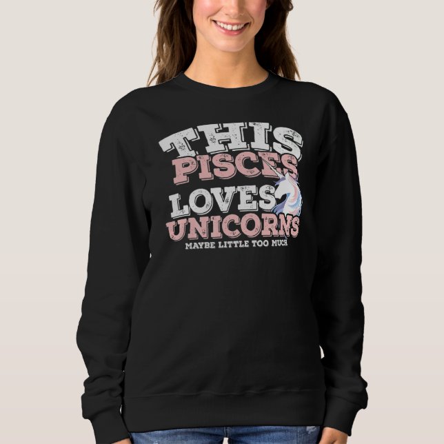Sudadera Horoscope Rótulo Zodiac Pisces ama a Unicornios (Anverso)