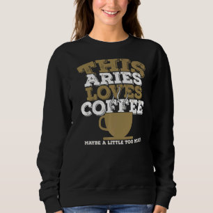 Sudadera Horoscope Zodiac Rótulo Aries ama el café
