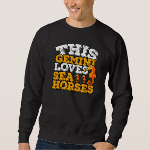 Sudadera Horoscope Zodiac Rótulo Gemini ama Caballos de Mar