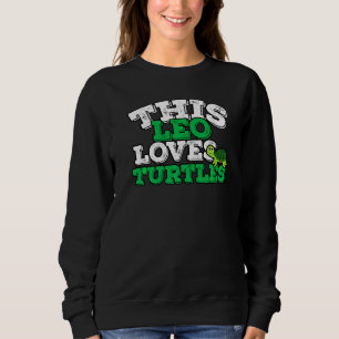 Sudadera Horoscope Zodiac Rótulo Leo ama a las tortugas