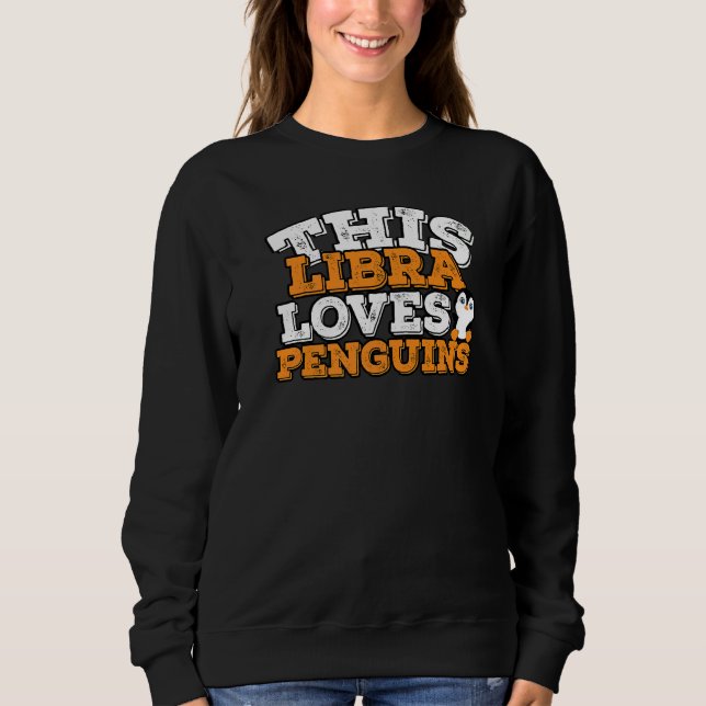 Sudadera Horoscope Zodiac Rótulo Libra ama a los pingüinos (Anverso)