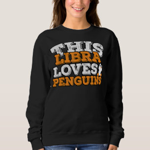 Sudadera Horoscope Zodiac Rótulo Libra ama a los pingüinos
