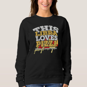 Sudadera Horoscope Zodiac Rótulo Libra ama la pizza