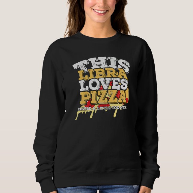Sudadera Horoscope Zodiac Rótulo Libra ama la pizza (Anverso)