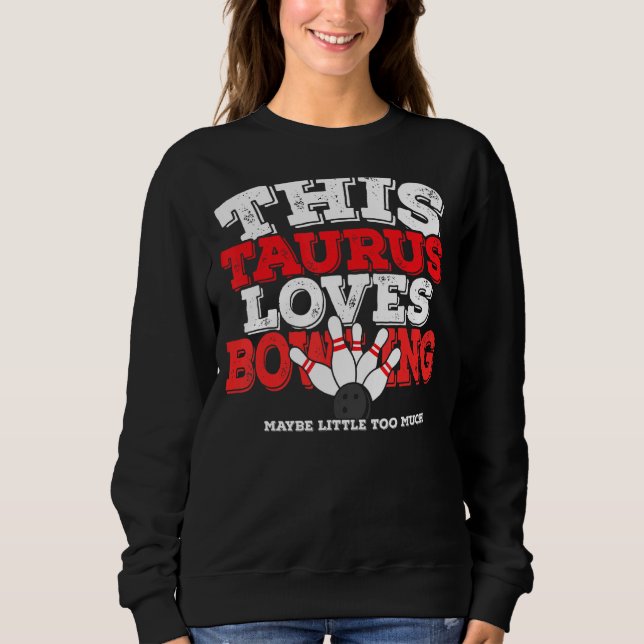 Sudadera Horoscopio Rótulo Zodiac Taurus Ama El Bowling (Anverso)