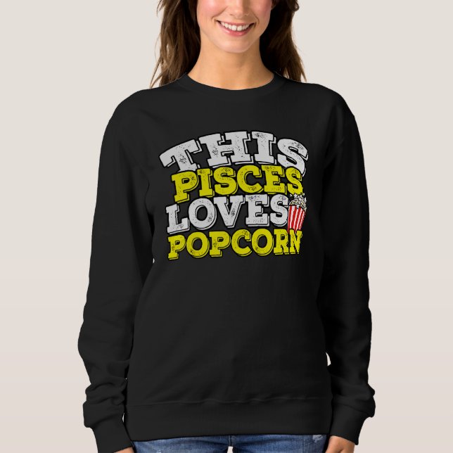 Sudadera Horoscopio Rótulo Zodiaco Pisces Ama Popcorn (Anverso)
