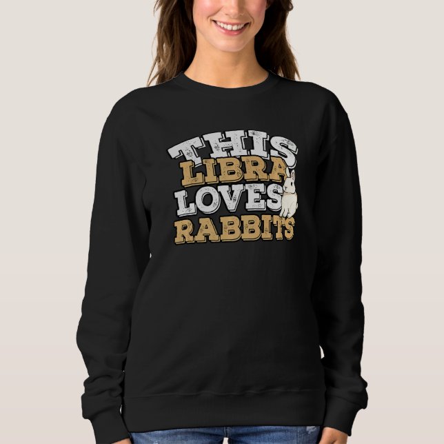 Sudadera Horoscopio Zodiac Rótulo Libra ama a los conejos (Anverso)