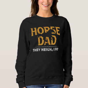 Sudadera Horse Dad Neigh Paga A Horario Dad