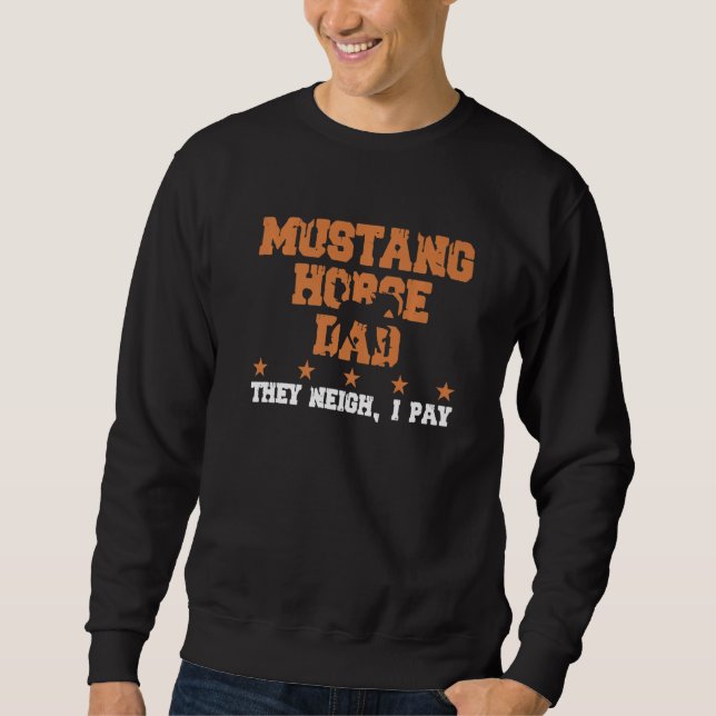 Sudadera Horse Dad They Neigh I Pay  Mustang Horse  1 (Anverso)