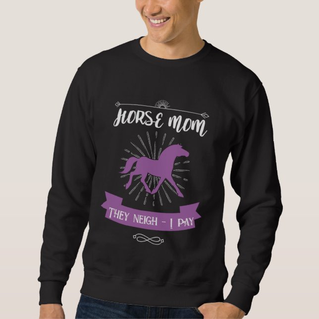 Sudadera Horse Mom they neigh i pay Horse Riding Mom (Anverso)