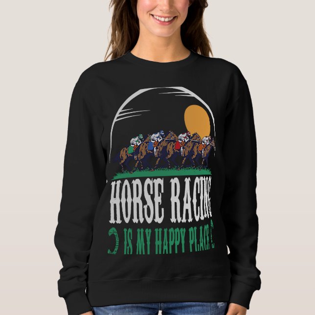 Sudadera Horse Racing Is My Happy Place Jockeys Horse Racin (Anverso)