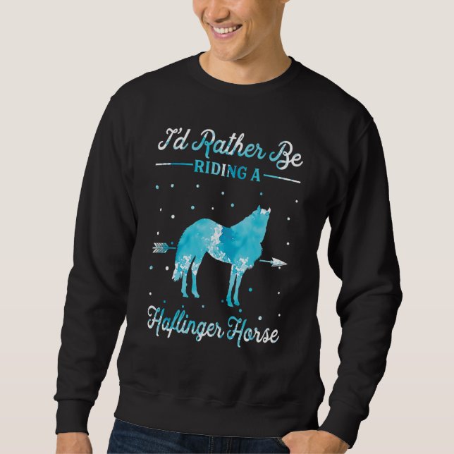 Sudadera Horse Ride   I'd Rather Be Riding An Haflinger Hor (Anverso)