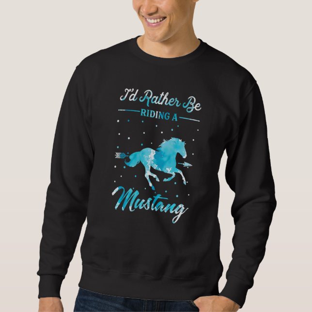 Sudadera Horse Ride  I'd Rather Be Riding An Mustang Horse (Anverso)