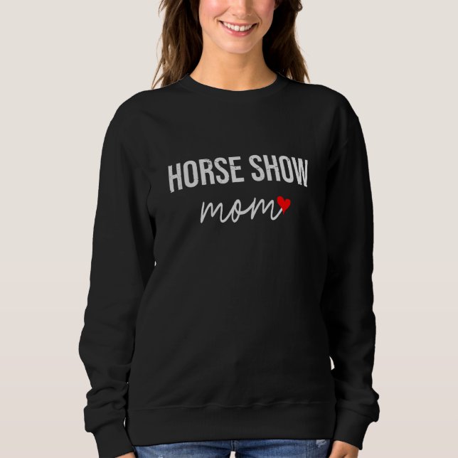 Sudadera Horse Show Mom Cute Equestrian Mom For Women (Anverso)
