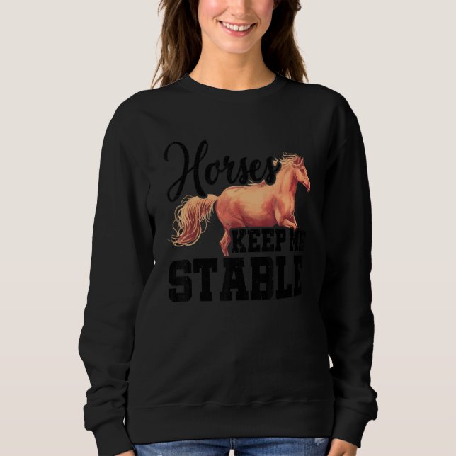 Sudadera Horses Keep Me Stable Horse Lover Equestrian Horse (Anverso)