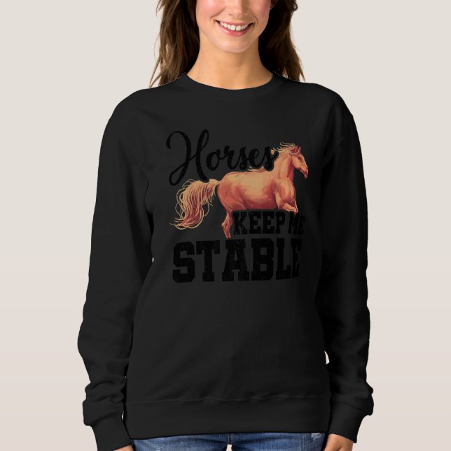 Sudadera Horses Keep Me Stable Horse Lover Equestrian Horse (Anverso)