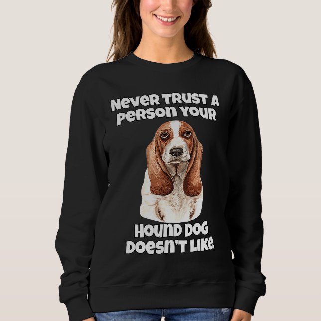 Sudadera Hound Dog Owner Never Trust A Person Your Hound Do (Anverso)