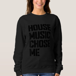 Sudadera House Music Me Eligió Cita de Dj de Edm de Chicago