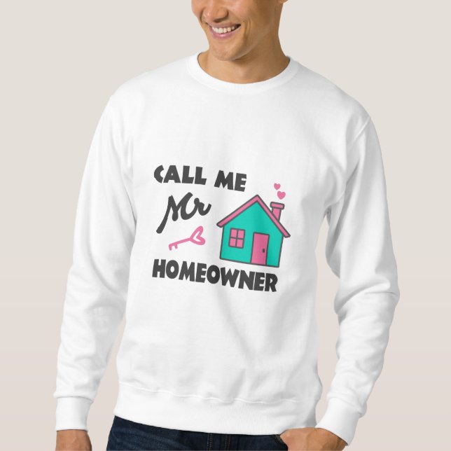 Sudadera Housewarming party Call me Mr Homeowner (Anverso)