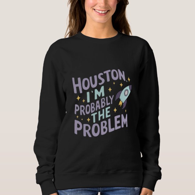 Sudadera Houston, probablemente soy el problema (Anverso)
