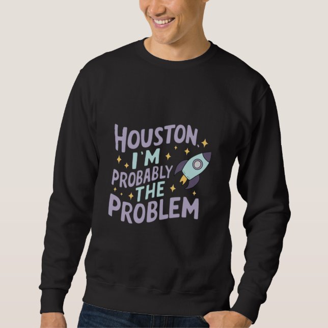 Sudadera Houston, probablemente soy el problema (Anverso)