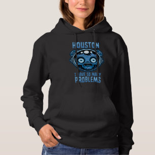 Sudadera Houston tengo tantos problemas astronauta