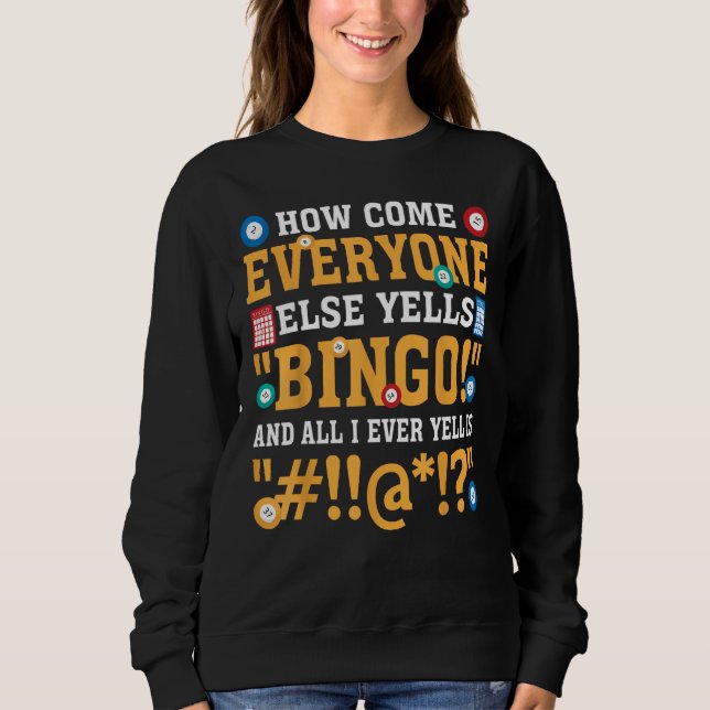 Sudadera How Come Everyone Else Yells Bingo Lucky Bingo Quo (Anverso)