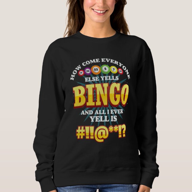 Sudadera How Come Everyone Else Yells Bingo Lucky Bingo Wom (Anverso)