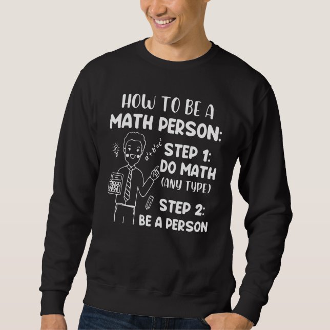Sudadera How To Be A Math Person  Math Saying (Anverso)