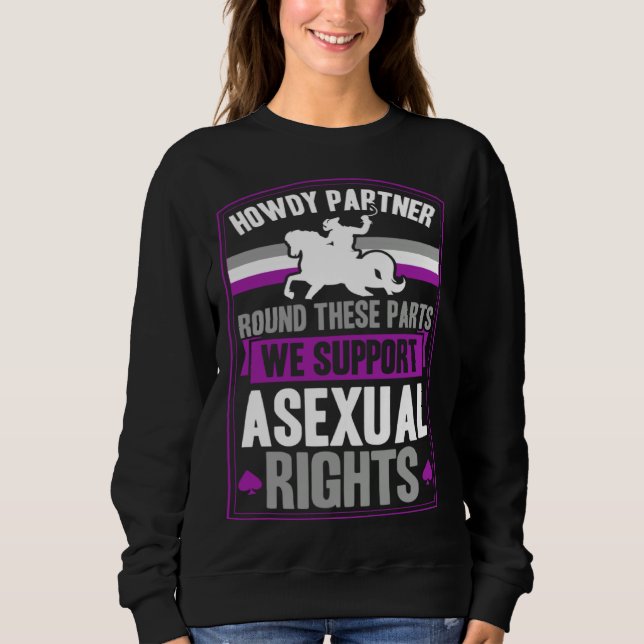 Sudadera Howdy Partner Round These Parts We Support Asexual (Anverso)
