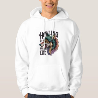 Sudadera Howling My Way Through Life Wolf Hoodie 