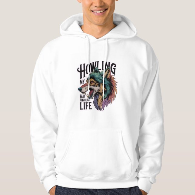 Sudadera Howling My Way Through Life Wolf Hoodie  (Anverso)