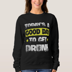 Sudadera Hoy Es Un Buen Día Para Que La Cerveza Borracha Be