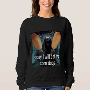 Sudadera Hoy Me Comeré Dos Perros De Maíz Meme