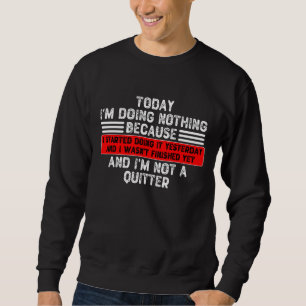Sudadera Hoy no estoy haciendo nada porque empecé a hacerl