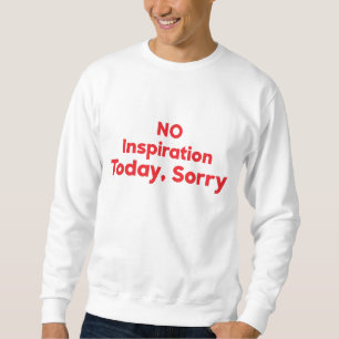 Sudadera Hoy no hay inspiración, lo siento