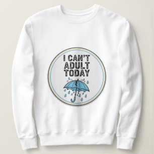 Sudadera Hoy no puedo ser adulto - Cita de humor perezoso g