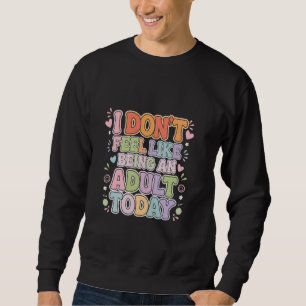 Sudadera Hoy no siento ganas de ser un adulto Lazy AduMulti